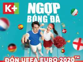 Truyền hình K+ ưu đãi giá sốc đón UEFA EURO 2020™ mang đến một mùa hè “ngợp bóng đá”