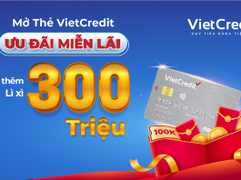 Mở thẻ VietCredit, ưu đãi miễn lãi, nhận thêm lì xì 300 triệu