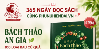 365 NGÀY ĐỌC SÁCH CÙNG CLB PHUNUHIENDAI.VN 004: Bách Thảo An Gia – 100 Loại Rau Củ Quả Vị Thuốc Cần Biết