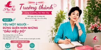 SERIES 21 NGÀY TRƯỞNG THÀNH CÙNG CLB PHỤ NỮ HIỆN ĐẠI – NGÀY 6: YÊU MỘT NGƯỜI – ĐỪNG QUÊN NHÌN NHỮNG “DẤU HIỆU ĐỎ”