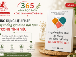 365 NGÀY ĐỌC SÁCH CÙNG CLB PHỤ NỮ HIỆN ĐẠI Số 10: ỨNG DỤNG LIỆU PHÁP HỆ THỐNG GIA ĐÌNH NỘI TÂM TRONG TÌNH YÊU