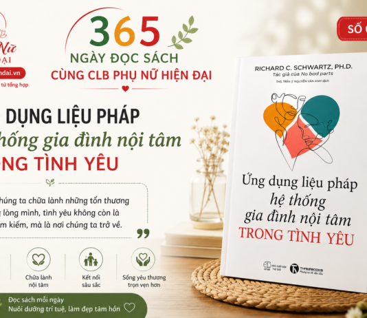 365 NGÀY ĐỌC SÁCH CÙNG CLB PHỤ NỮ HIỆN ĐẠI Số 10: ỨNG DỤNG LIỆU PHÁP HỆ THỐNG GIA ĐÌNH NỘI TÂM TRONG TÌNH YÊU