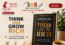 365 NGÀY ĐỌC SÁCH CÙNG CLB PHỤ NỮ HIỆN ĐẠI SỐ 022 – THINK AND GROW RICH – 10 PHÚT MỖI NGÀY NGHĨ GIÀU LÀM GIÀU