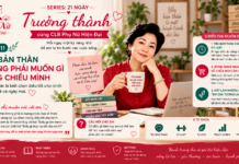 SERIES: 21 NGÀY TRƯỞNG THÀNH CÙNG CLB PHỤ NỮ HIỆN ĐẠI – NGÀY 11: YÊU BẢN THÂN KHÔNG PHẢI MUỐN GÌ CŨNG CHIỀU MÌNH
